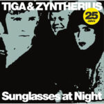 Tiga & Zyntherius | Sunglasses At Night (25th Anniversary)
