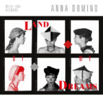 Anna Domino | Land Of My Dreams