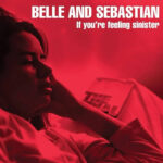 Belle And Sebastian | If You're Feeling Sinister