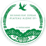 Dr Dunks feat. Zopelar | Plateau Alone EP
