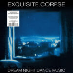 Exquisite Corpse | Dream Night Dance Music