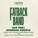 Fatback Band | (Do The) Spanish Hustle - The Joaquin 'Joe' Claussell Versions