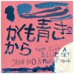 Jakob Bro & Midori Takada | From Such A Blue Sky