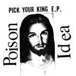 Poison Idea | Pick Your King
